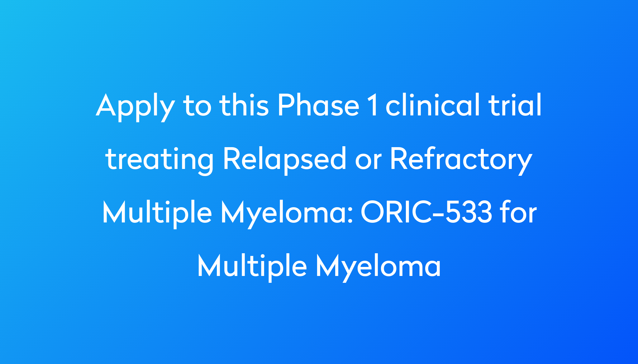 ORIC533 for Multiple Myeloma Clinical Trial 2025 Power